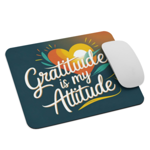 Mouse pad - Gratitude Is My Attitude