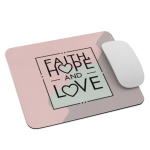 Mouse pad - Faith, Hope and Love
