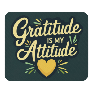 Mouse pad - Gratitude Is My Attitude
