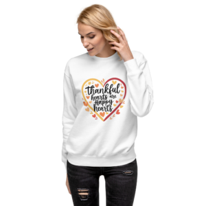 Unisex Premium Sweatshirt - Thankful Hearts are Happy Hearts