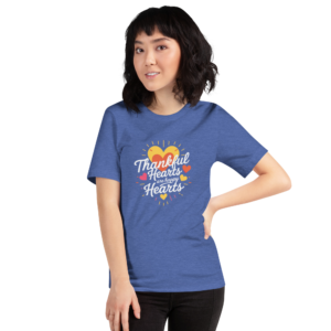 Unisex t-shirt - Thankful Hearts are Happy Hearts
